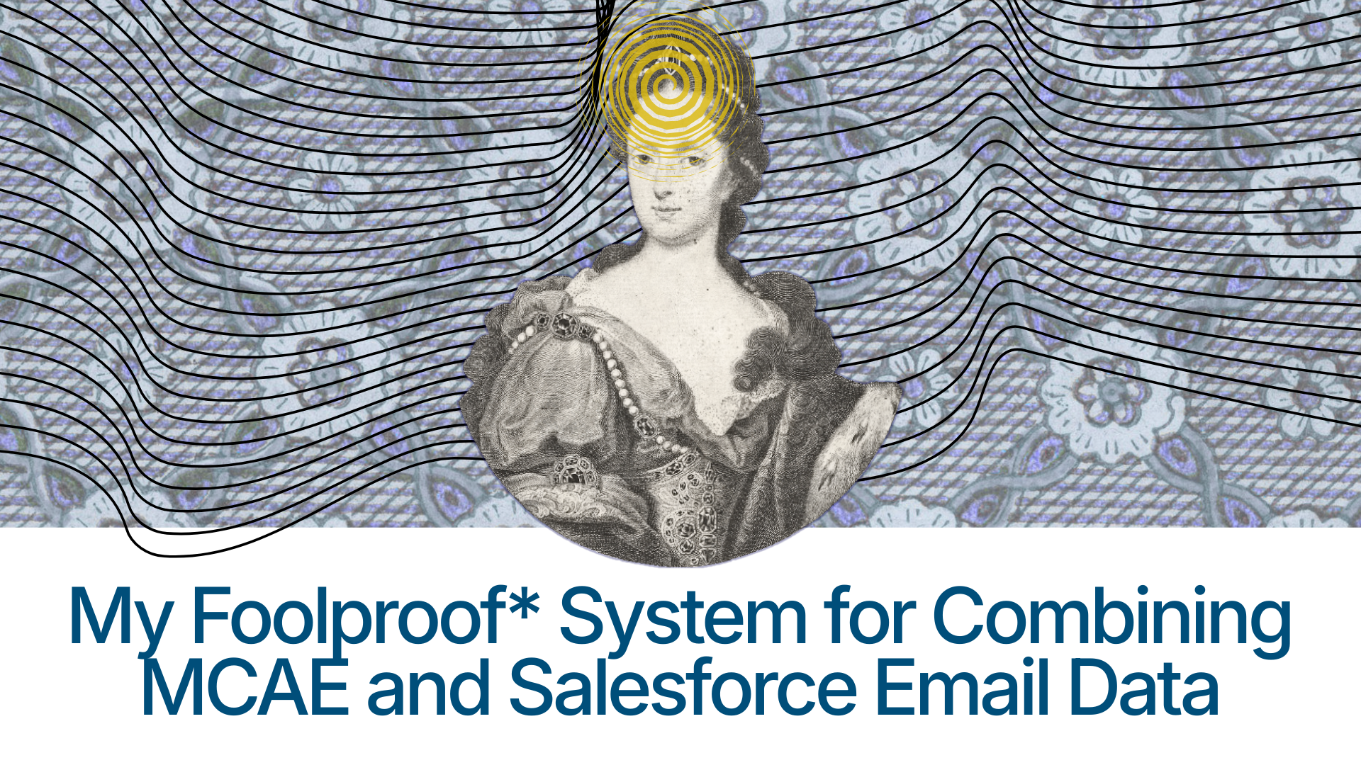 My Foolproof* System for Combining MCAE and Salesforce Email Data